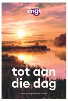 Tot aan die dag -  Nederland Zingt (ISBN: 9789058042392)