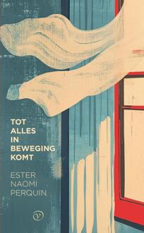 Tot alles in beweging komt -  Ester Naomi Perquin (ISBN: 9789028254343)