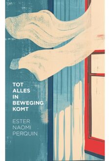 Tot Alles In Beweging Komt - Ester Naomi Perquin