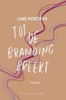 Tot de branding breekt -  Uwe Porters (ISBN: 9789465300993)