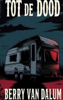 Tot de Dood -  Berry van Dalum (ISBN: 9789465319476)