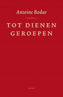 Tot dienen geroepen - Boek Antoine Bodar (9026322917)