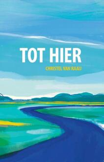 Tot Hier -  Christel van Raaij (ISBN: 9789492108753)