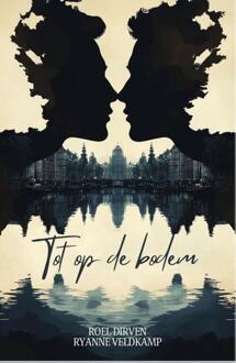 Tot op de bodem -  Roel Dirven, Ryanne Veldkamp (ISBN: 9789464822977)