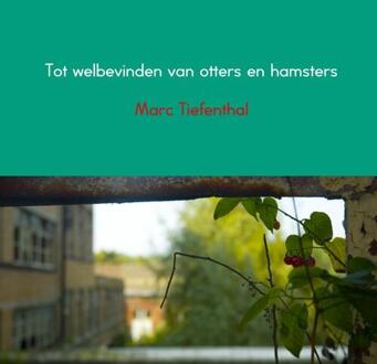 Tot welbevinden van otters en hamsters - Boek Marc Tiefenthal (946342797X)