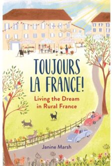 Toujours La France! - The Good Life France - Janine Marsh