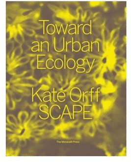 Toward An Urban Ecology - Kate Orff