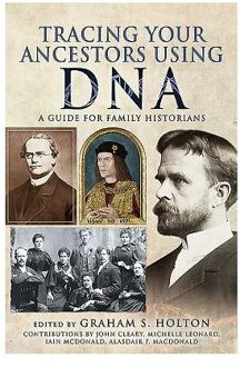 Tracing Your Ancestors Using Dna - Tracing Your Ancestors - Graham S Holton