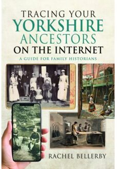 Tracing Your Yorkshire Ancestors On The Internet - Rachel Bellerby