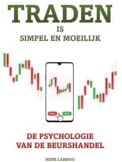 Traden Is Simpel En Moeilijk - Henk Lamboo