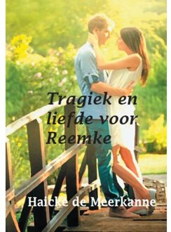 Tragiek en liefde voor Reemke - Boek Haicke de Meerkanne (946260052X)