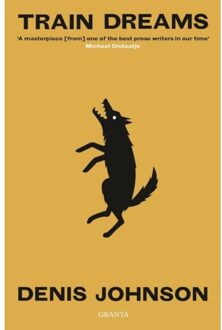 Train Dreams - Best Of Granta - Denis Johnson