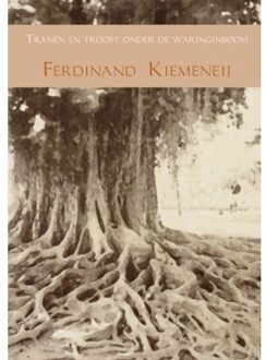 Tranen en troost onder de waringinboom - Boek Ferdinand Kiemeneij (9462542805)