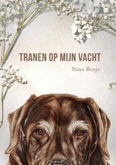 Tranen op mijn vacht -  Nina Bosje (ISBN: 9789465092997)