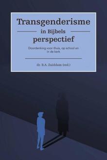 Transgenderisme In Bijbels Perspectief - B. A Zuiddam