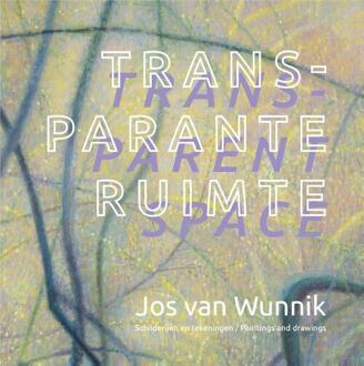 Transparante ruimte -  Jos van Wunnik, Martha Dirkmaat-Planting (ISBN: 9789073007550)