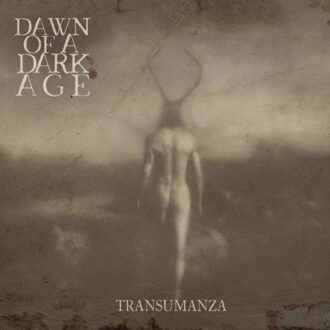 Transumanza - Dawn Of A Dark Age