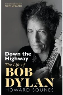 Transworld Down The Highway: The Life Of Bob Dylan (Updated Edition) - Howard Sounes