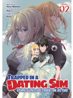 Trapped In A Dating Sim: Otome Games Are Tough For Us, Too! (Light Novel) Vol. 2 - Trapped In A - Mishima, Yomu