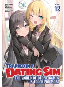 Trapped In A Dating Sim: The World Of Otome Games Is Tough For Mobs (Light Novel) - Yomu Mishima