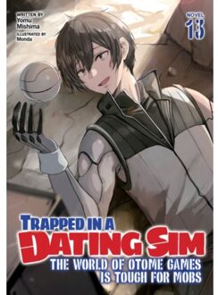 Trapped In A Dating Sim: The World Of Otome Games Is Tough For Mobs (Light Novel) - Yomu Mishima