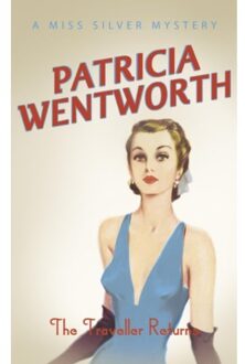 Traveller Returns - Miss Silver Series - Patricia Wentworth