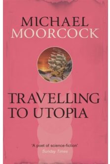 Travelling To Utopia - Michael Moorcock