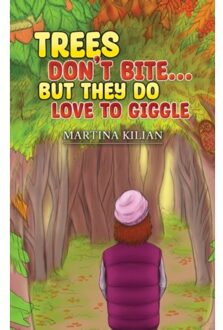Trees Don't Bite But They Do Love To Giggle - Martina Kilian