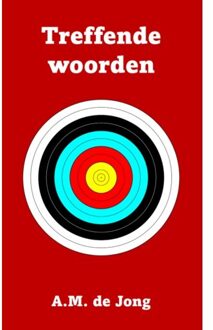 Treffende Woorden Van A.M. De Jong - A.M. de Jong