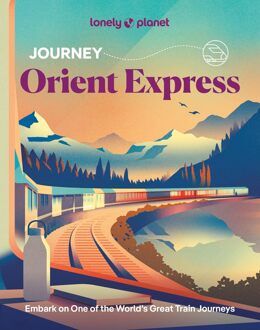 Treinreisgids Journey Orient Express | Lonely Planet