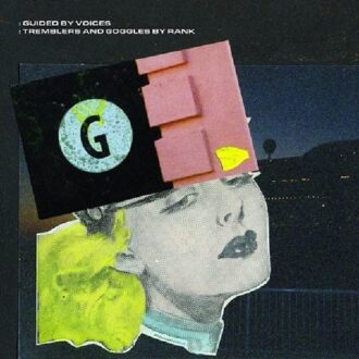 Tremblers And Goggles By Rank - Guided By Voices