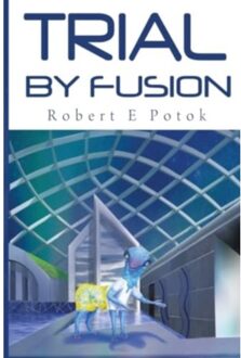 Trial By Fusion - Potok, Robert E