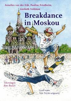 Tricht, Uitgeverij Van Breakdance in Moskou - Boek Annelies van der Eijk (9077822070)