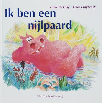 Tricht, Uitgeverij Van Ik ben een nijlpaard - Boek E. du Long (9077822186)