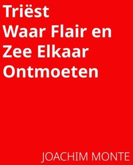 Triëst, Waar Flair En Zee Elkaar Ontmoeten - Joachim Monte