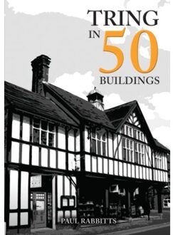 Tring In 50 Buildings - In 50 Buildings - Rabbitts, Paul