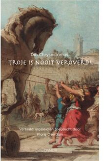 Troje Is Nooit Veroverd! - Dio Chrysostomus