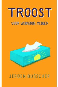 Troost Voor Werkende Mensen - Jeroen Busscher