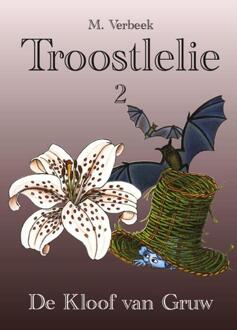 Troostlelie / Deel 2: De Kloof van Gruw - Boek M Verbeek (9082096722)