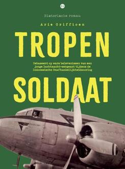 Tropensoldaat -  Arie Griffioen (ISBN: 9789465281735)