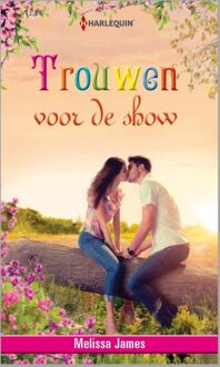 Trouwen voor de show - eBook Melissa James (9461997159)