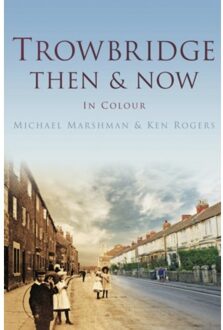 Trowbridge Then & Now - Michael Marshman