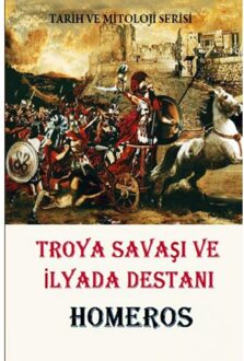 Troya Savaşı Ve Yada Destanı - Homeros Homeros