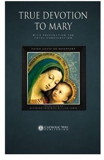 True Devotion To Mary - Montfort Saint Louis de