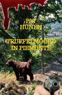Truffelmoord in Piemonte -  Pat Hünen (ISBN: 9789465016368)