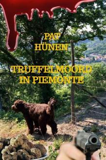 Truffelmoord in Piemonte -  Pat Hünen (ISBN: 9789465016412)
