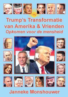 Trump's Transformatie van Amerika en Vrienden -  Janneke Monshouwer (ISBN: 9789465115542)