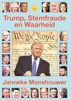 Trump, Stemfraude en Waarheid -  Janneke Monshouwer (ISBN: 9789465115535)
