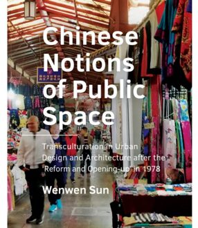 Tu Delft Open Chinese Notions Of Public Space - A+Be Architecture And The Built Environment - Wenwen Sun