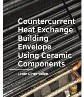 Tu Delft Open Countercurrent Heat Exchange Building Envelope - (ISBN:9789463662680)